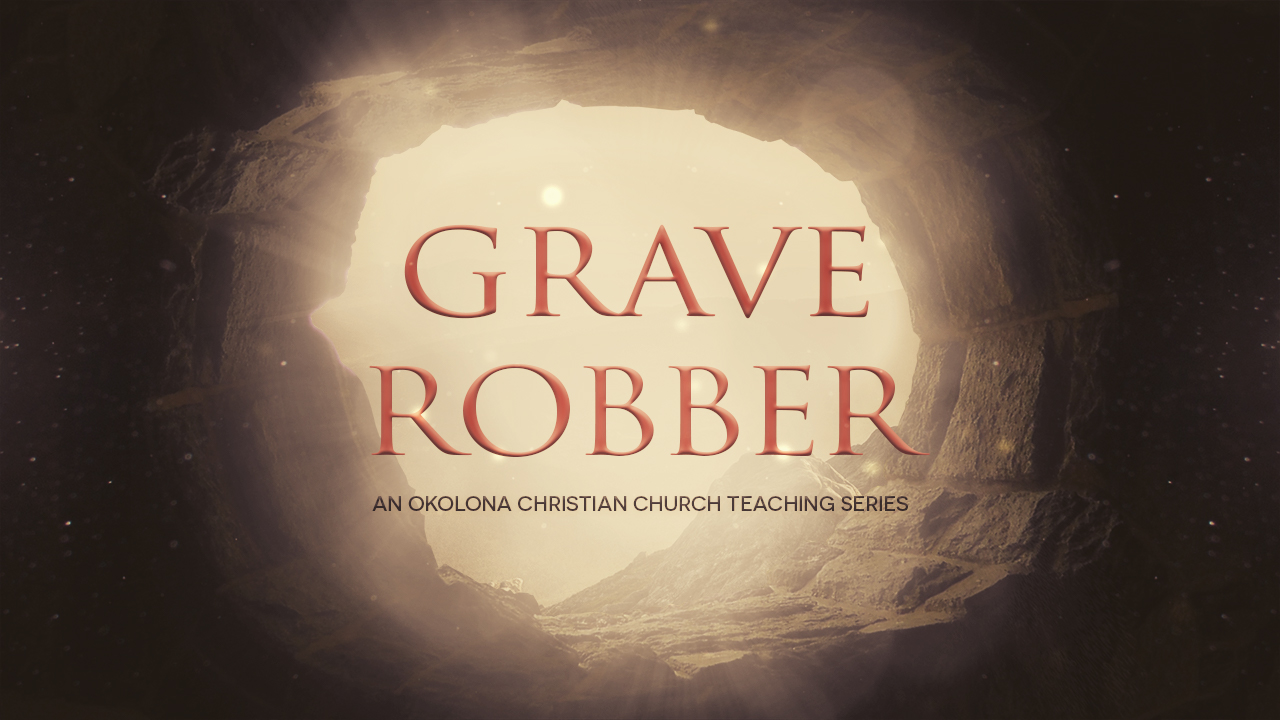 Sermon Grave Robber Okolona Christian Church Sermon Grave Robber Okolona Christian Church